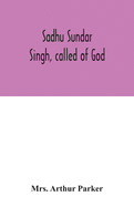 Sadhu Sundar Singh, called of God