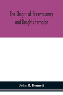 The origin of Freemasonry and Knights templar