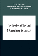 The Theatre Of The Soul; A Monodrama In One Act