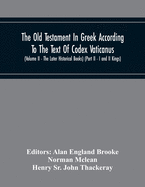 The Old Testament In Greek According To The Text Of Codex Vaticanus, Supplemented From Other Uncial Manuscripts, With A Critical Apparatus Containing
