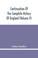 Continuation Of The Complete History Of England (Volume V)