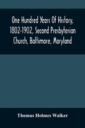 One Hundred Years Of History, 1802-1902, Second Presbyterian Church, Baltimore, Maryland