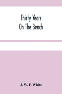 Thirty Years On The Bench