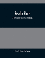 Pewter Plate; A Historical & Descriptive Handbook