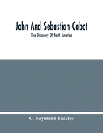 John And Sebastian Cabot: The Discovery Of North America