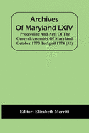 Archives Of Maryland LXIV; Proceeding And Acts Of The General Assembly Of Maryland October 1773 To April 1774 (32)