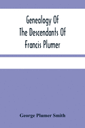 Genealogy Of The Descendants Of Francis Plumer