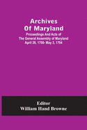 Archives Of Maryland; Proceedings And Acts Of The General Assembly Of Maryland April 26, 1700- May 3, 1704