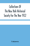 Collections Of The New York Historical Society For The Year 1922