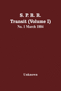 S. P. R. R. Transit (Volume I) No. 1 March 1884