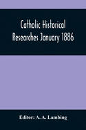 Catholic Historical Researches January 1886