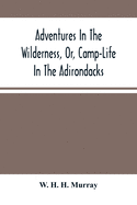 Adventures In The Wilderness, Or, Camp-Life In The Adirondacks