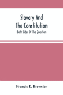 Slavery And The Constitution. Both Sides Of The Question