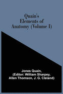 Quain'S Elements Of Anatomy (Volume I)