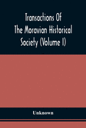 Transactions Of The Moravian Historical Society (Volume I)