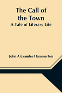 The Call of the Town: A Tale of Literary Life