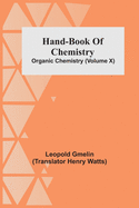 Hand-Book Of Chemistry; Organic Chemistry (Volume X)