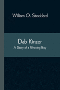 Dab Kinzer A Story of a Growing Boy