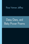 Daisy Dare, and Baby Power Poems