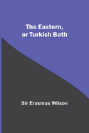 The Eastern, Or Turkish Bath