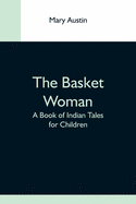 The Basket Woman: A Book Of Indian Tales For Children