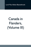 Canada In Flanders, (Volume Iii)