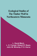Ecological Studies Of The Timber Wolf In Northeastern Minnesota