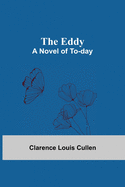 The Eddy; A Novel Of To-Day
