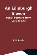 An Edinburgh Eleven: Pencil Portraits From College Life