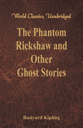 The Phantom Rickshaw and Other Ghost Stories (World Classics, Unabridged)