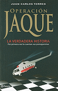 Operacion Jaque ; La Verdadera Historia