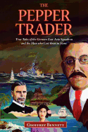 The Pepper Trader: True Tales of the German East A