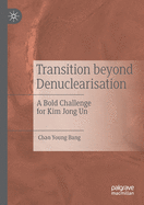 Transition Beyond Denuclearisation: A Bold Challenge for Kim Jong Un