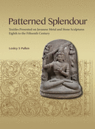 Patterned Splendour: Textiles Presented on Javanese Metal and Stone Sculptures; Eighth to Fifteenth Century