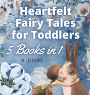 Heartfelt Fairy Tales for Toddlers: 5 Books in 1