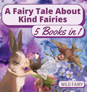 A Fairy Tale About Kind Fairies: 5 Books in 1