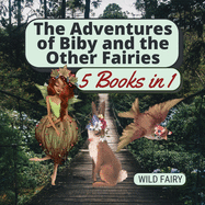 The Adventures of Biby and the Other Fairies: 5 Books in 1