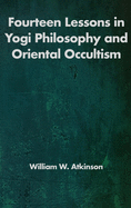 Fourteen Lessons in Yogi Philosophy and Oriental Occultism
