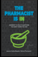 The Pharmacist Is IN; Answers to Health Questions You Didn't Know You Had