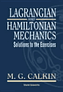 LAGRANGIAN AND HAMILTONIAN MECHANICS: SOLUTIONS TO THE EXERCISES
