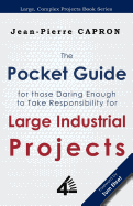 The Pocket Guide for Large Industrial Projects (for those Daring Enough to Take Responsibility for them)