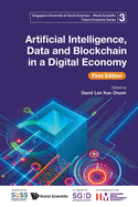 Artificial Intelligence, Data and Blockchain in a Digital Economy: 1st Edition (Singapore University of Social Sciences - World Scientific F)