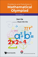 Problems and Solutions in Mathematical Olympiad: Secondary 3 (Mathematical Olympiad Series)