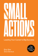 Small Actions: Leading Your Career To Big Success