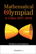 Mathematical Olympiad in China (2017-2018): Problems and Solutions (Mathematical Olympiad, 18)