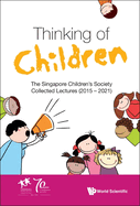 Thinking of Children: The Singapore Children's Society Collected Lectures (2015-2021)