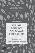 Isaiah Berlin├óΓé¼Γäós Cold War Liberalism (Asan-Palgrave Macmillan Series)