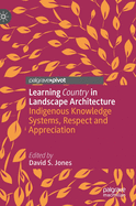 Learning Country in Landscape Architecture: Indigenous Knowledge Systems, Respect and Appreciation