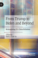 From Trump to Biden and Beyond: Reimagining US├óΓé¼ΓÇ£China Relations