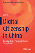 Digital Citizenship in China: Everyday Online Practices of Chinese Young People (Perspectives on Children and Young People, 12)